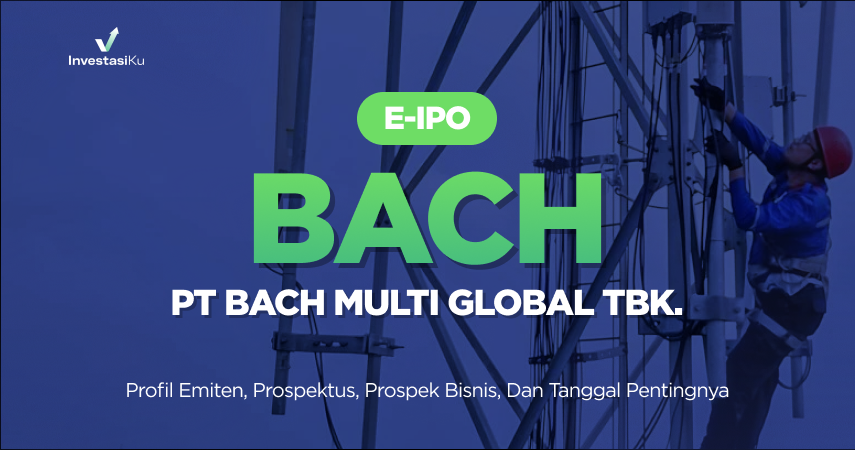 [e-IPO] BACH: Profil Emiten, Prospektus, Prospek Bisnis, dan Tanggal Pentingnya